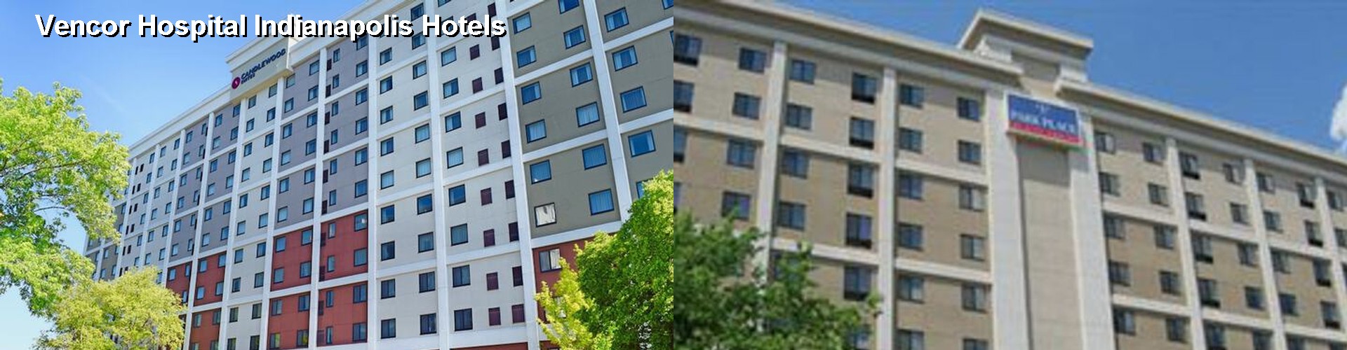 3 Best Hotels near Vencor Hospital Indianapolis