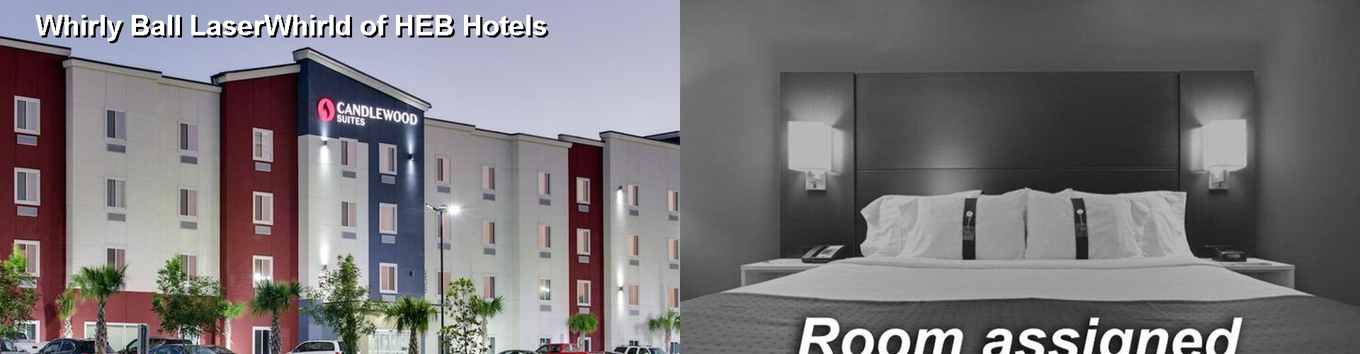 2 Best Hotels near Whirly Ball LaserWhirld of HEB