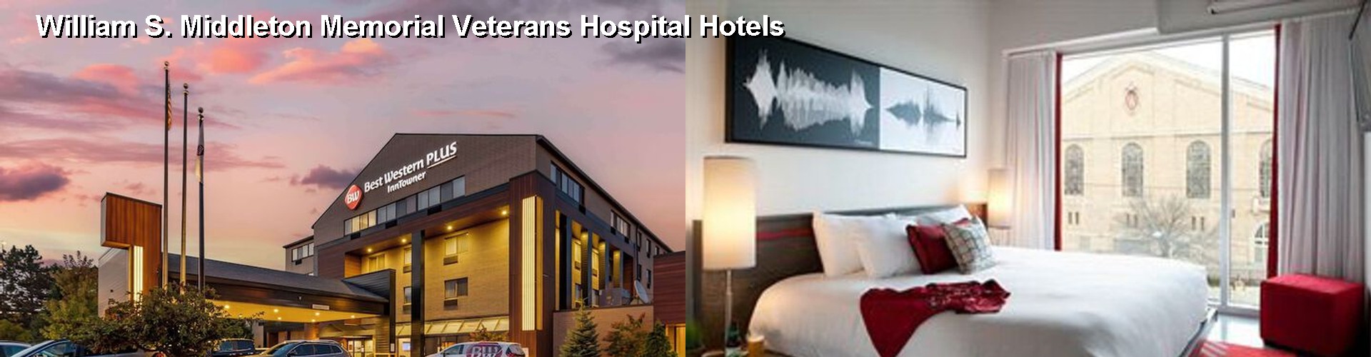 5 Best Hotels near William S. Middleton Memorial Veterans Hospital