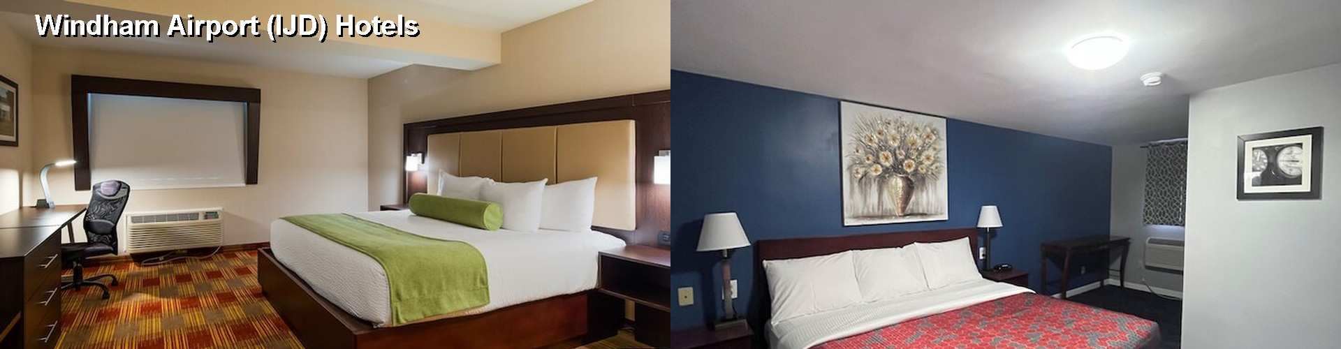 3 Best Hotels near Windham Airport (IJD)