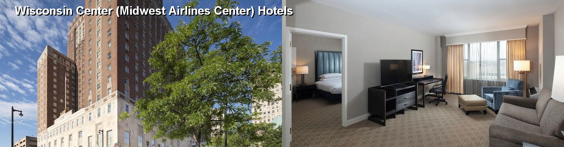 5 Best Hotels near Wisconsin Center (Midwest Airlines Center)