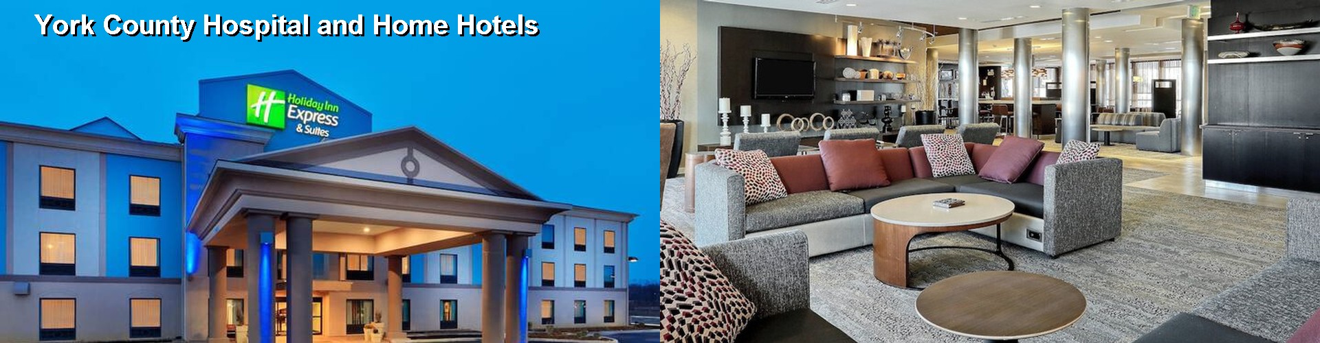 5 Best Hotels near York County Hospital and Home