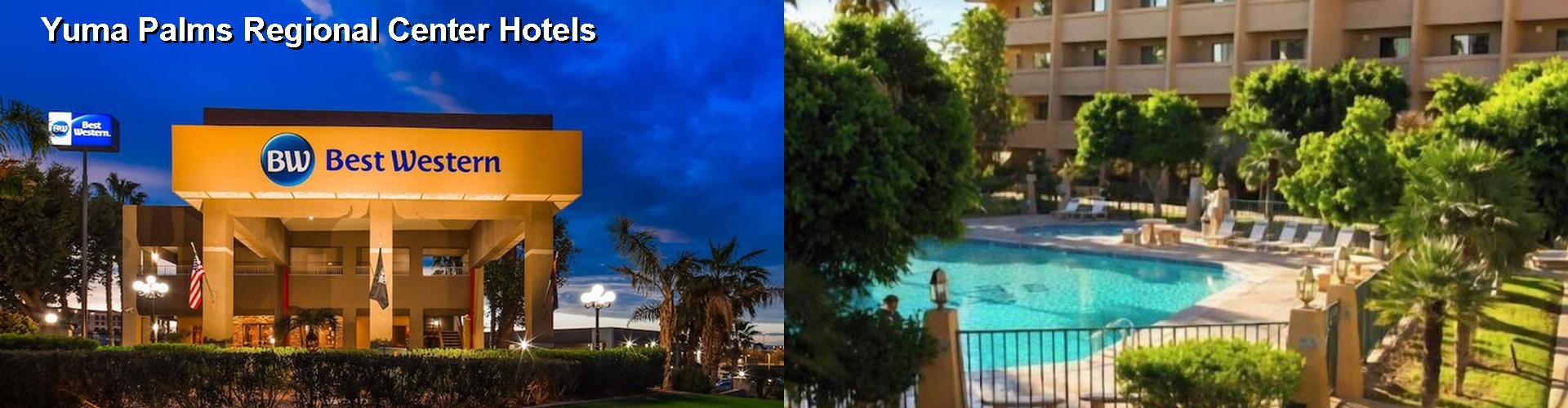 5 Best Hotels near Yuma Palms Regional Center
